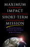 Maximum Impact Short-Term Mission